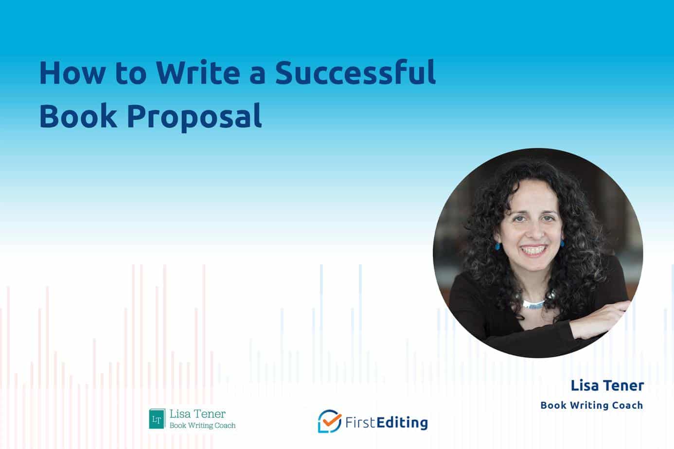 How to Write a Successful Book Proposal with Lisa Tener FirstEditing™